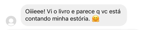 Feedback: Oiiiieee! Vi o livro e parece q vc está contando minha estória.