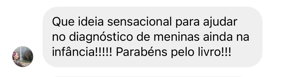 Feedback: Que ideia sensacional para ajudar no diagnóstico de meninas ainda na infância!